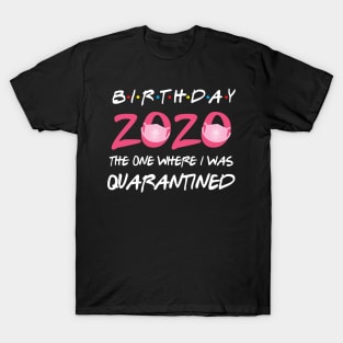 birthday 2020 the one where i was quarantined T-Shirt